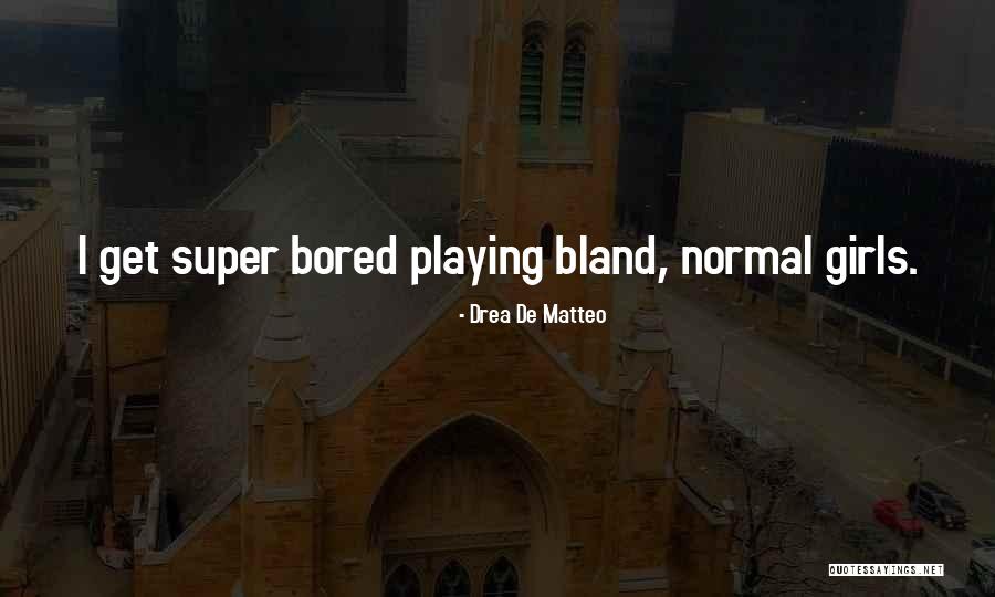Cuestionar Quotes By Drea De Matteo Cuestionar Quotes By Drea De Matteo
