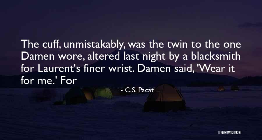 Cuff Her Quotes By C.S. Pacat Cuff Her Quotes By C.S. Pacat