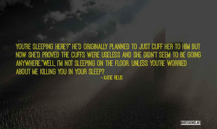 Cuff Her Quotes By Katie Reus Cuff Her Quotes By Katie Reus