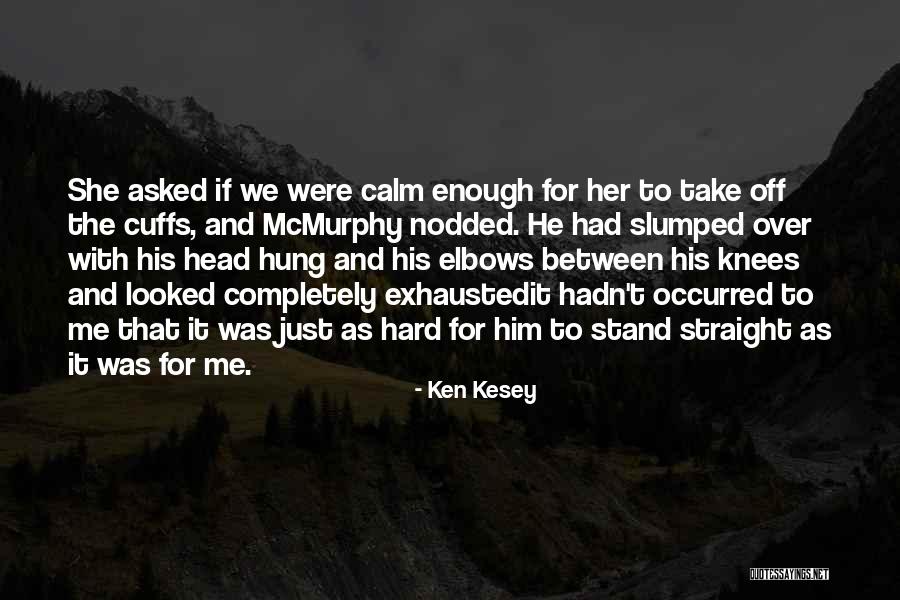 Cuffs Quotes By Ken Kesey