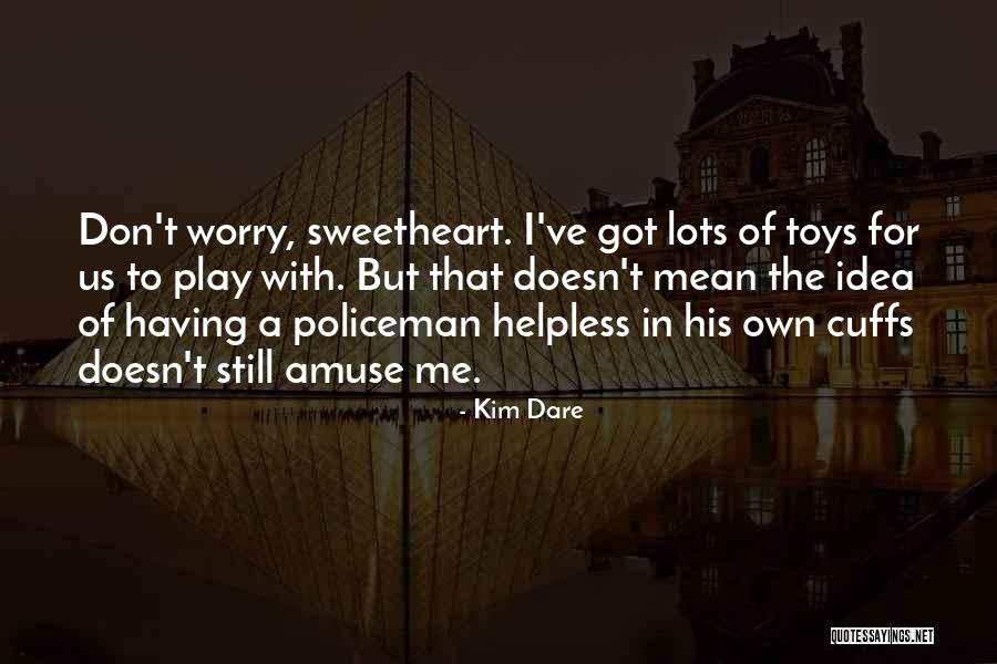 Cuffs Quotes By Kim Dare Cuffs Quotes By Kim Dare