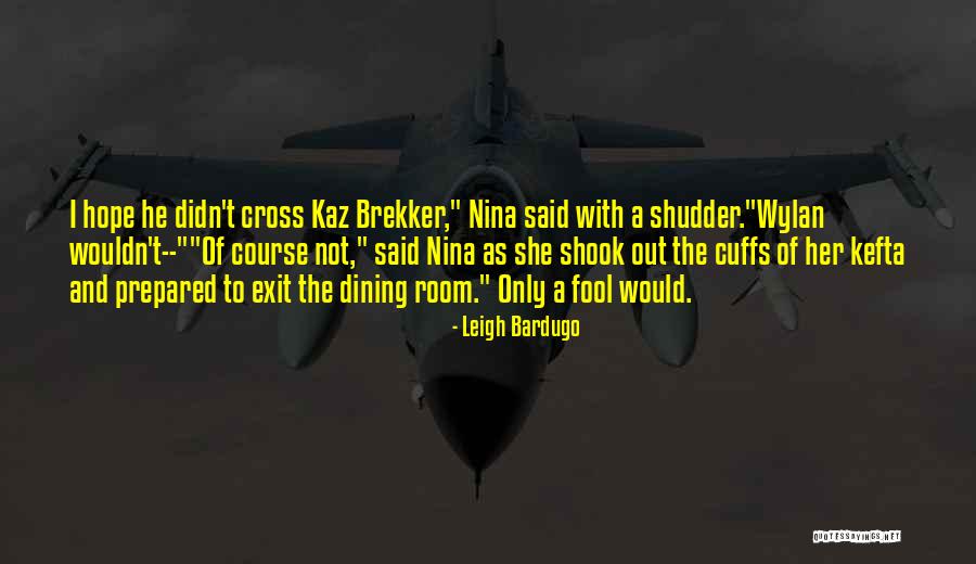 Cuffs Quotes By Leigh Bardugo Cuffs Quotes By Leigh Bardugo