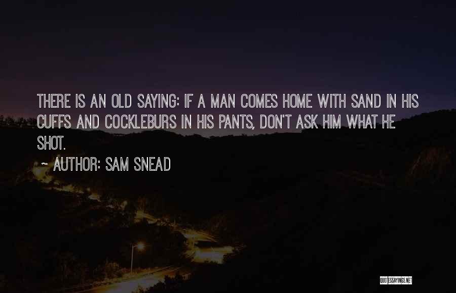 Cuffs Quotes By Sam Snead