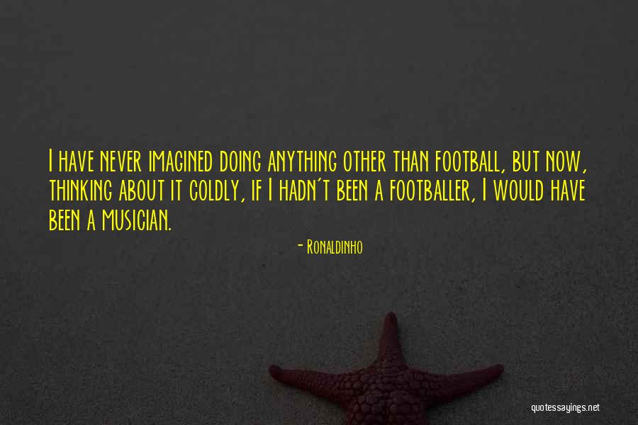 Cugle Team Quotes By Ronaldinho Cugle Team Quotes By Ronaldinho