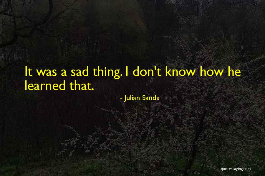Cuiller Es Quotes By Julian Sands Cuiller Es Quotes By Julian Sands