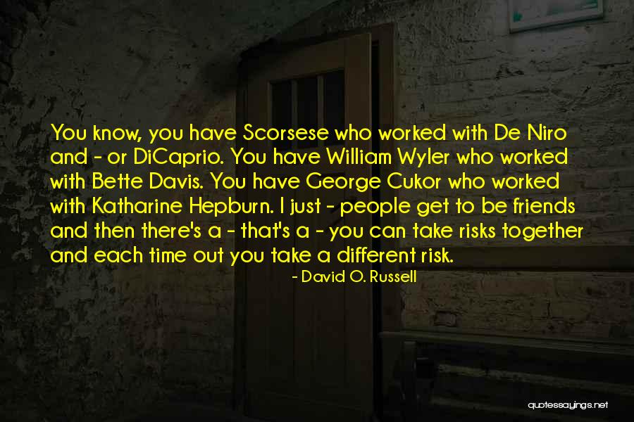 Cukor Quotes By David O. Russell Cukor Quotes By David O. Russell