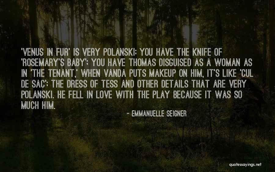 Cul De Sac Quotes By Emmanuelle Seigner Cul De Sac Quotes By Emmanuelle Seigner