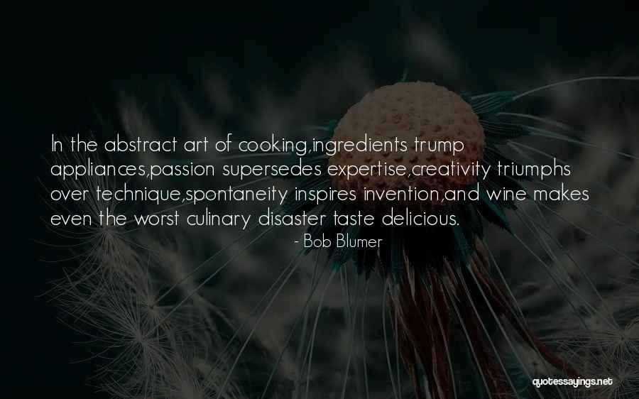 Culinary Passion Quotes By Bob Blumer Culinary Passion Quotes By Bob Blumer