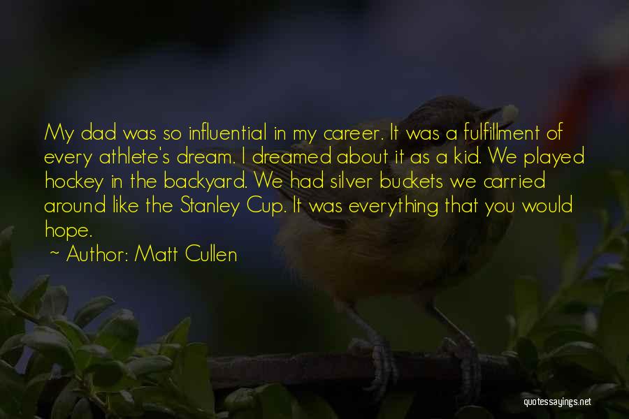 Cullen Quotes By Matt Cullen