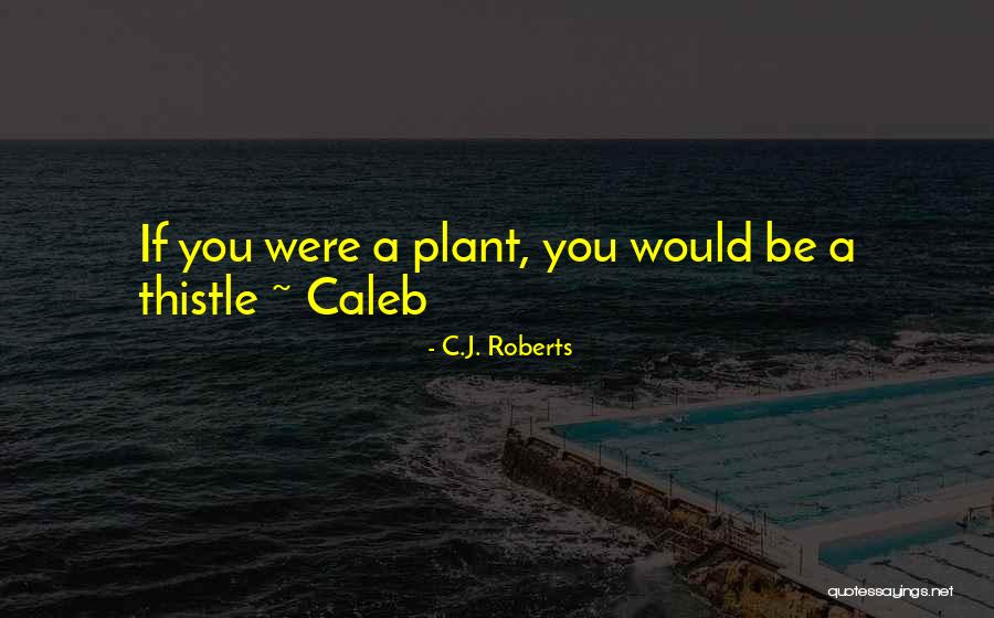 Culliphers Quotes By C.J. Roberts Culliphers Quotes By C.J. Roberts