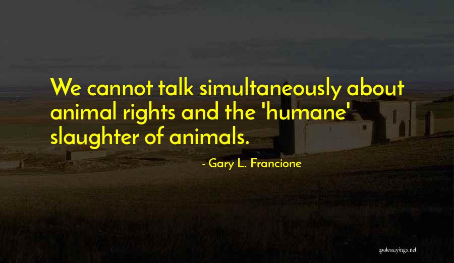 Culminate Antonyms Quotes By Gary L. Francione Culminate Antonyms Quotes By Gary L. Francione