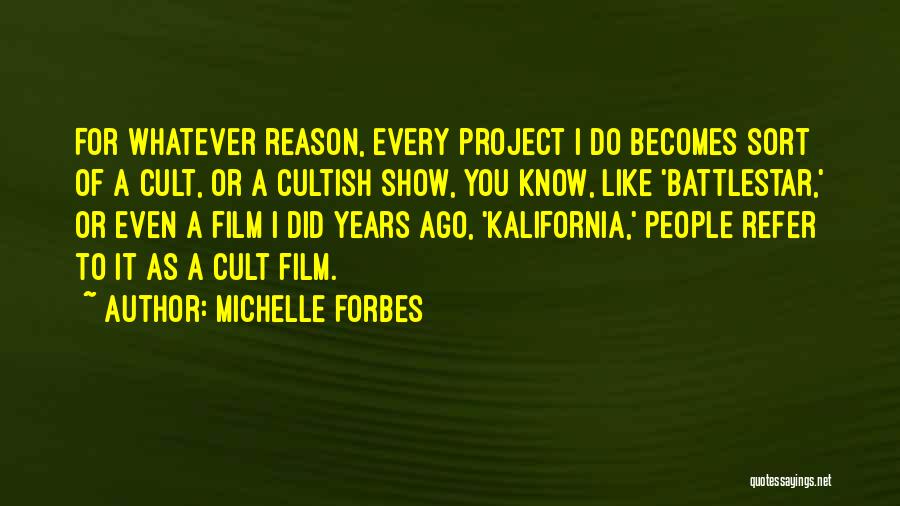 Cult Quotes By Michelle Forbes