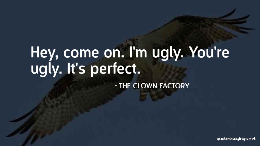 Cultish Show Quotes By THE CLOWN FACTORY Cultish Show Quotes By THE CLOWN FACTORY