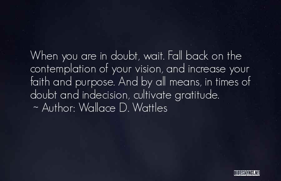 Cultivate Gratitude Quotes By Wallace D. Wattles
