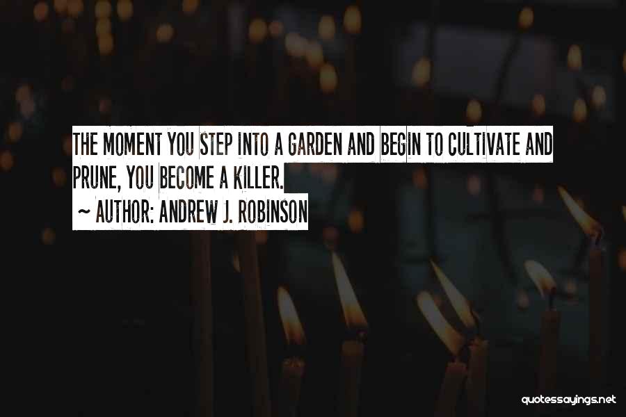 Cultivate Your Garden Quotes By Andrew J. Robinson