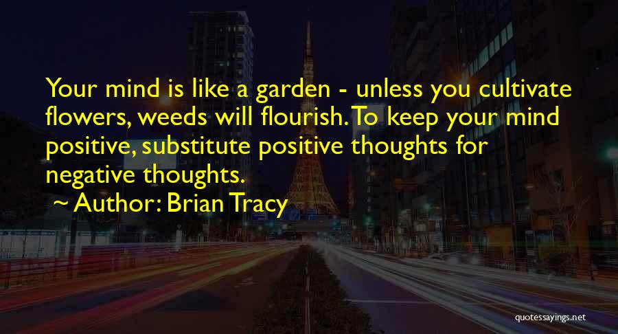 Cultivate Your Garden Quotes By Brian Tracy