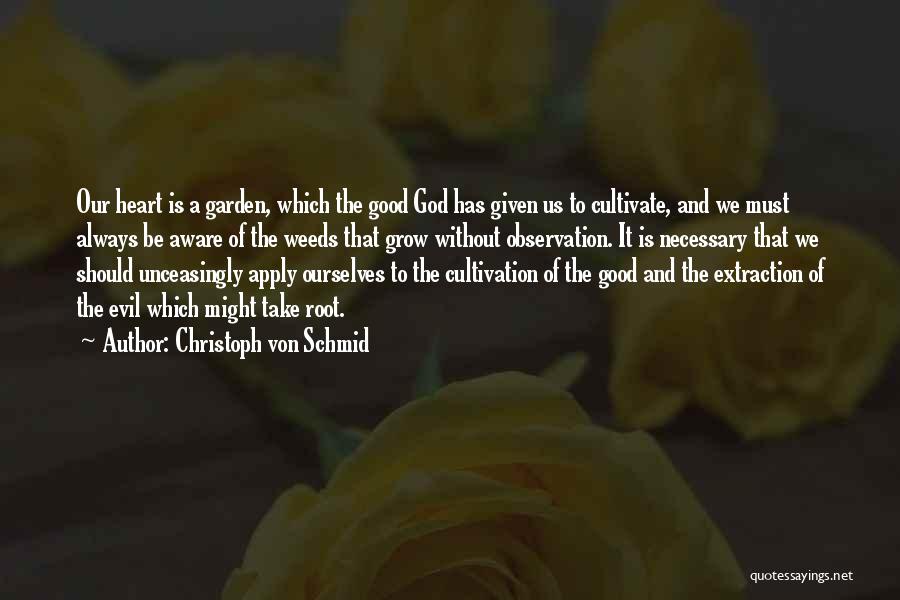 Cultivate Your Garden Quotes By Christoph Von Schmid