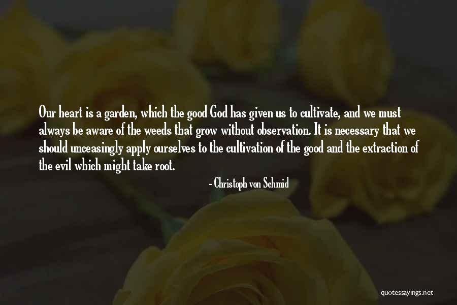 Cultivate Your Garden Quotes By Christoph Von Schmid