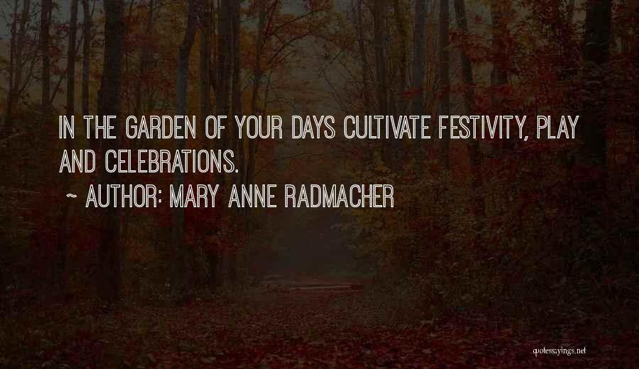 Cultivate Your Garden Quotes By Mary Anne Radmacher
