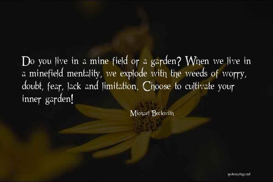 Cultivate Your Garden Quotes By Michael Beckwith