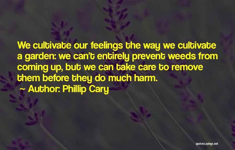 Cultivate Your Garden Quotes By Phillip Cary