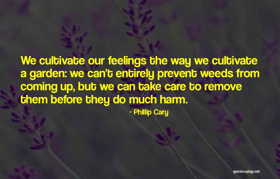 Cultivate Your Garden Quotes By Phillip Cary