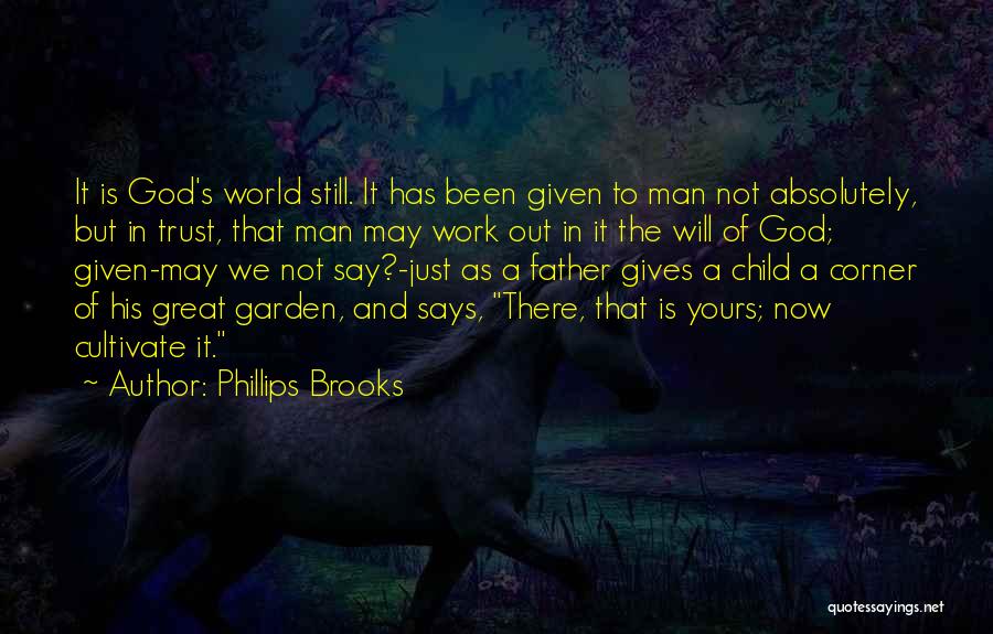 Cultivate Your Garden Quotes By Phillips Brooks