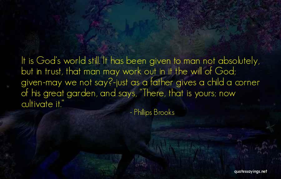Cultivate Your Garden Quotes By Phillips Brooks Cultivate Your Garden Quotes By Phillips Brooks