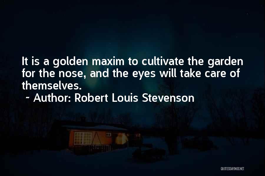 Cultivate Your Garden Quotes By Robert Louis Stevenson