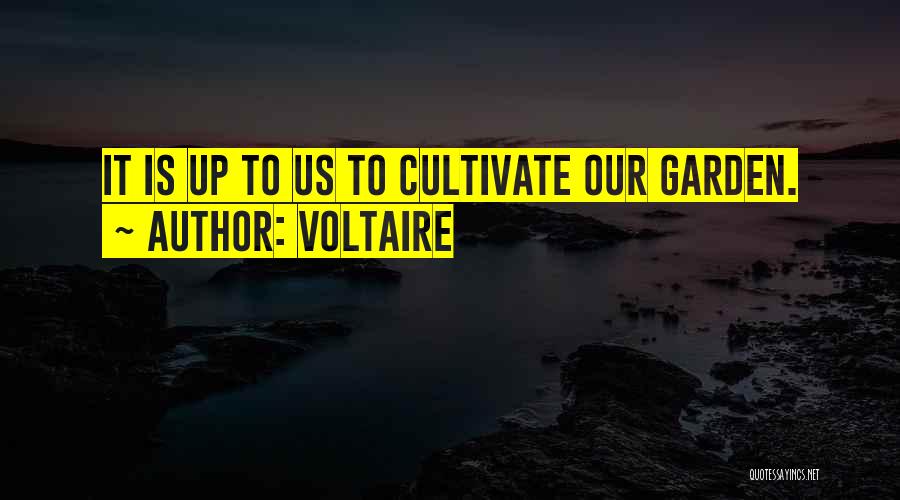 Cultivate Your Garden Quotes By Voltaire