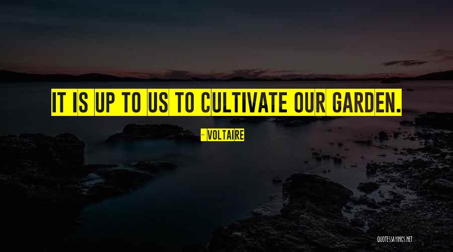 Cultivate Your Garden Quotes By Voltaire Cultivate Your Garden Quotes By Voltaire