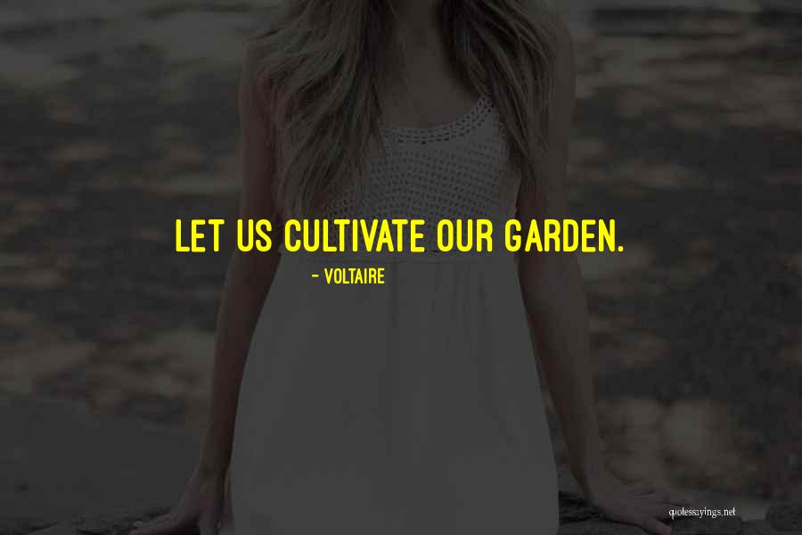 Cultivate Your Garden Quotes By Voltaire