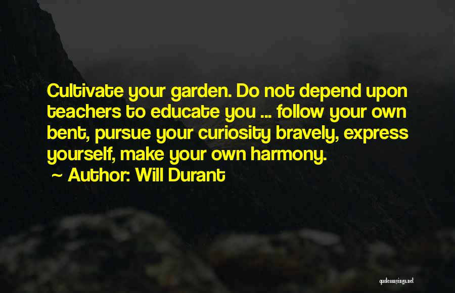 Cultivate Your Garden Quotes By Will Durant