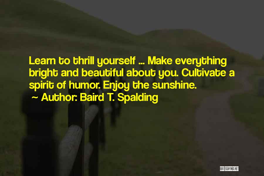 Cultivate Yourself Quotes By Baird T. Spalding