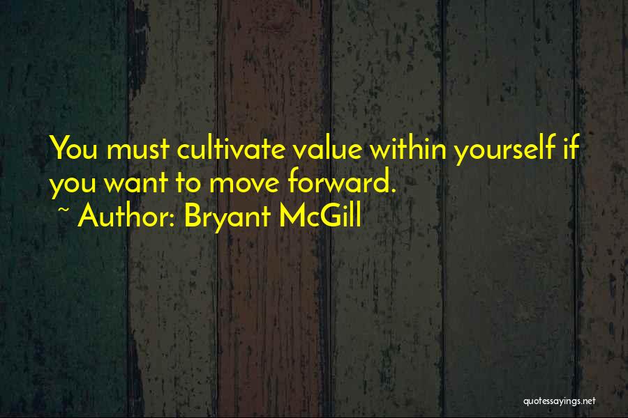 Cultivate Yourself Quotes By Bryant McGill