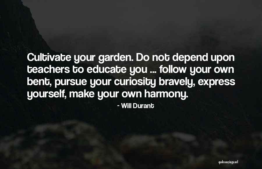 Cultivate Yourself Quotes By Will Durant