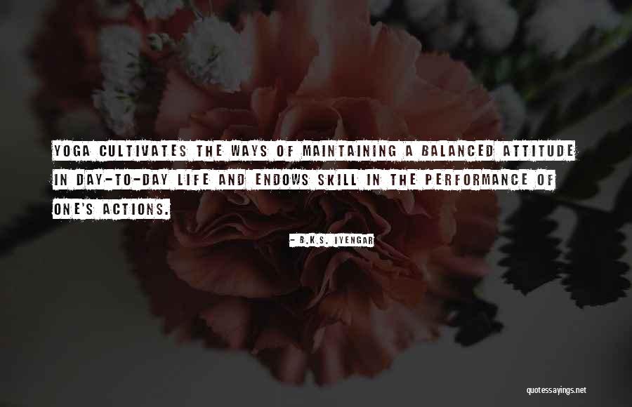 Cultivates Quotes By B.K.S. Iyengar Cultivates Quotes By B.K.S. Iyengar