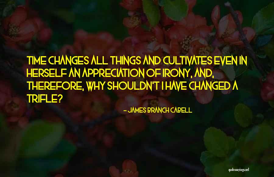Cultivates Quotes By James Branch Cabell Cultivates Quotes By James Branch Cabell