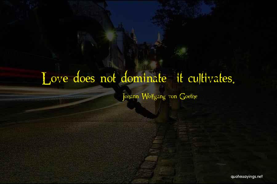 Cultivates Quotes By Johann Wolfgang Von Goethe Cultivates Quotes By Johann Wolfgang Von Goethe