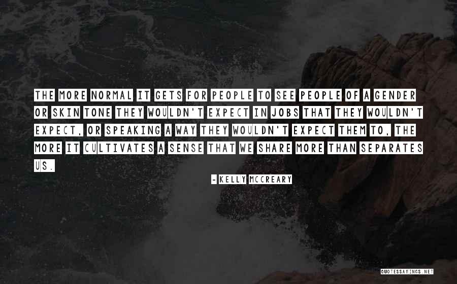 Cultivates Quotes By Kelly McCreary Cultivates Quotes By Kelly McCreary