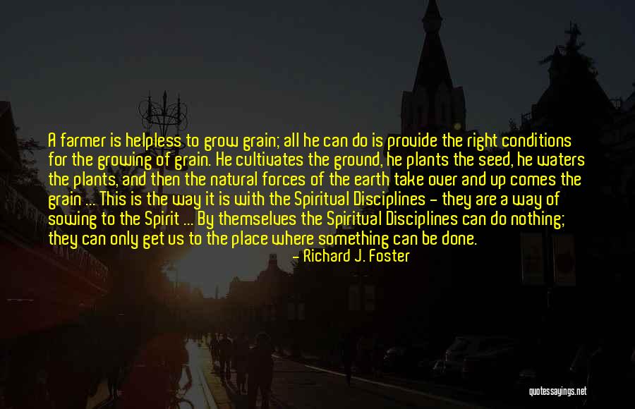 Cultivates Quotes By Richard J. Foster Cultivates Quotes By Richard J. Foster
