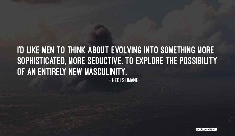 Cultivating Growth Quotes By Hedi Slimane Cultivating Growth Quotes By Hedi Slimane