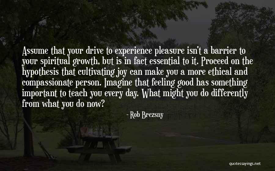 Cultivating Joy Quotes By Rob Brezsny Cultivating Joy Quotes By Rob Brezsny