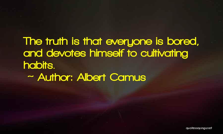 Cultivating Quotes By Albert Camus