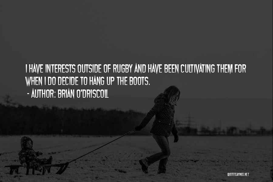 Cultivating Quotes By Brian O'Driscoll