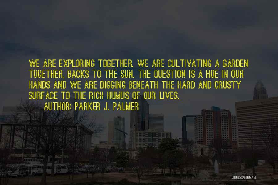 Cultivating Quotes By Parker J. Palmer