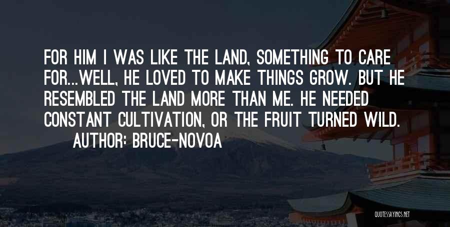 Cultivation Quotes By Bruce-Novoa