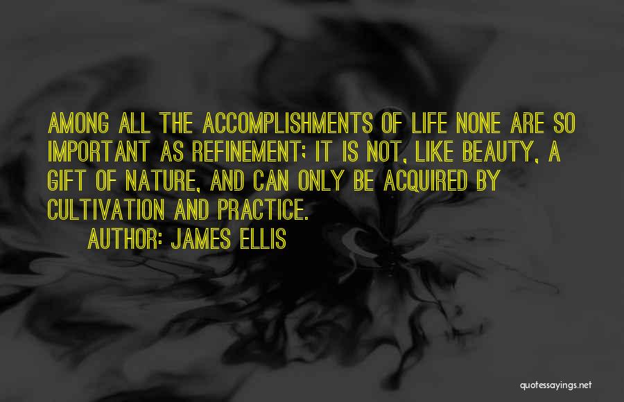 Cultivation Quotes By James Ellis