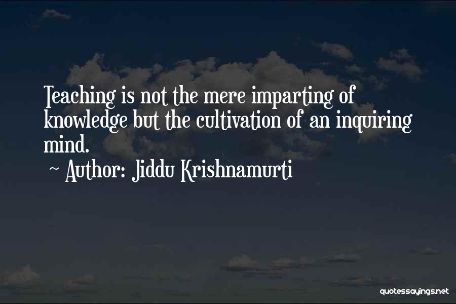 Cultivation Quotes By Jiddu Krishnamurti