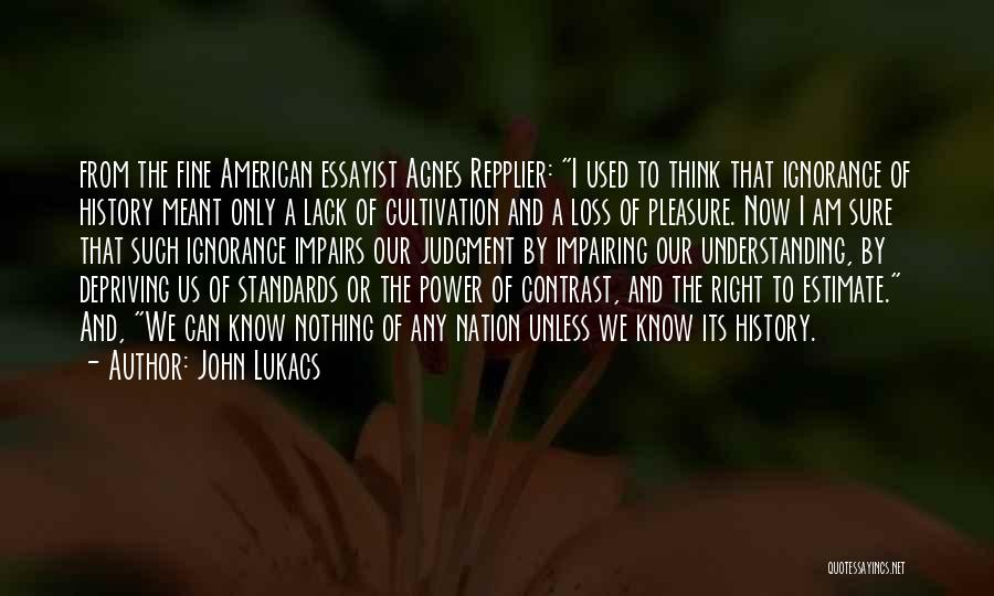 Cultivation Quotes By John Lukacs